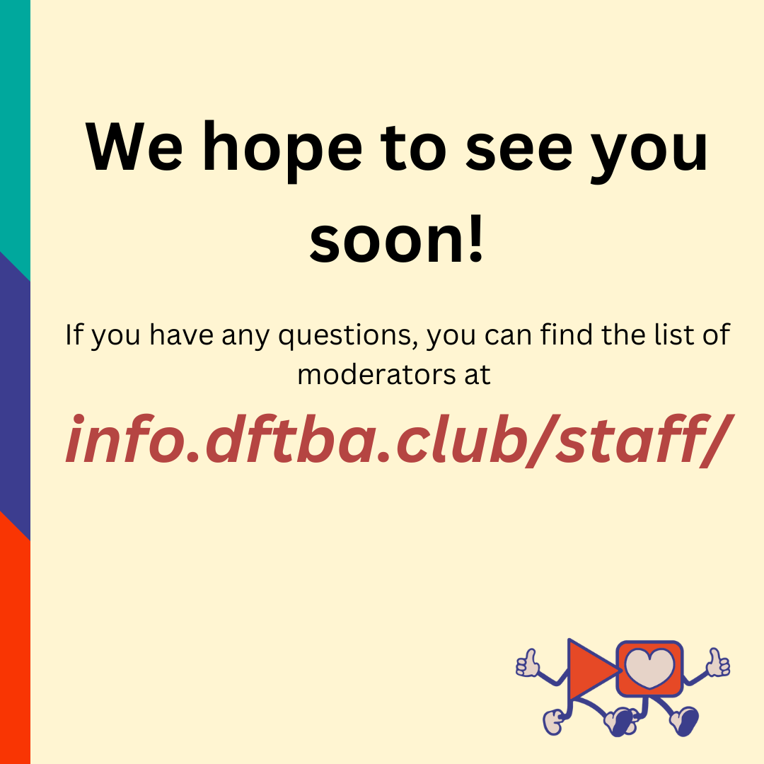 We hope to see you soon! Find the mods at info.dftba.club/staff if you have any questions!